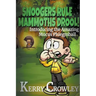 Snoogers Rule, Mammoths Drool! Introducing the Amazing Mucus Phlegmball