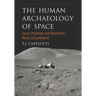 The Human Archaeology of Space: Lunar, Planetary and Interstellar Relics of Exploration
