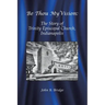 Be Thou My Vision: The Story of Trinity Episcopal Church, Indianapolis