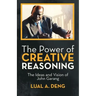 The Power of Creative Reasoning: The Ideas and Vision of John Garang