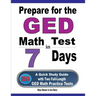 Prepare for the GED Math Test in 7 Days: A Quick Study Guide with Two Full-Length GED Math Practice Tests