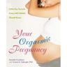 Your Orgasmic Pregnancy: Little Sex Secrets Every Hot Mama Should Know