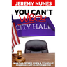 You Can't Write City Hall: What Happened When a Stand-Up Comedian Got Elected Mayor