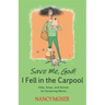 Save Me, God! I Fell in the Carpool: Help, Hope, and Humor for Drowning Moms
