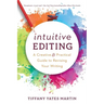 Intuitive Editing: A Creative and Practical Guide to Revising Your Writing