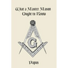 What a Master Mason Ought to Know