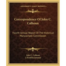 Correspondence of John C. Calhoun: Fourth Annual Report of the Historical Manuscripts Commission