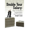 Double Your Salary: How To Influence Compensation and Promotions