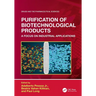 Purification of Biotechnological Products: A Focus on Industrial Applications
