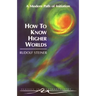 How to Know Higher Worlds: A Modern Path of Initiation (Cw 10)