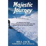 Majestic Journey: An Iditarod Dog Team Gives a Rookie Musher a 1,000 Mile Ride of His Life Across Remote Alaska