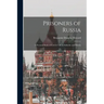 Prisoners of Russia; A Personal Study of Convict Life in Sakhalin and Siberia