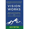Vision Works: Awaken the Earning Mindset, Bridge the Missing Profit Link, and Cultivate Untapped Potential