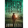 Foreign Justice - Vigilante Justice Thriller Series 4, with Jack Lamburt
