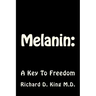 Melanin: : A Key To Freedom