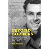 Beyond Borders: Escaping the Holocaust and Fighting the Nazis. 1938 - 1948