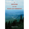 A History of the State of Vermont, From its Discovery and Settlement to the Close of the Year MDCCCXXX [1830]