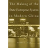 The Making of the State Enterprise System in Modern China: The Dynamics of Institutional Change