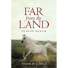 Far from the Land: An Irish Memoir