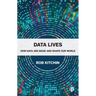Data Lives: How Data Are Made and Shape Our World