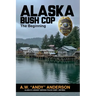 Alaska Bush Cop: The Beginning
