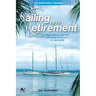 Sailing Into Retirement: 7 Ways to Retire on a Boat at 50 with 10 Steps That Will Keep You There Until 80