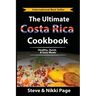 The Ultimate Costa Rica Cookbook: Healthy, Quick, & Easy Meals