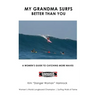 My Grandma Surfs Better Than You: A Women's Guide to Catching More Waves