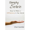 Simply Serve: How to Make a Difference in the World