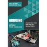 Arduino Without Prior Knowledge: Create your own first project within 7 days