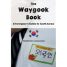 The Waygook Book: A Foreigner's Guide to South Korea