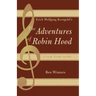 Erich Wolfgang Korngold's The Adventures of Robin Hood: A Film Score Guide