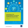 Managing the Development of Digital Marketplaces in Asia