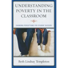 Understanding Poverty in the Classroom: Changing Perceptions for Student Success