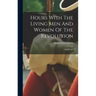 Hours With The Living Men And Women Of The Revolution: A Pilgrimage