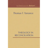 Theology in Reconciliation: Essays Towards Evangelical and Catholic Unity in East and West