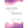 Scattered and Gathered: Catholics in Diaspora