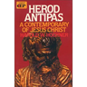 Herod Antipas: A Contemporary of Jesus Christ