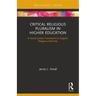 Critical Religious Pluralism in Higher Education: A Social Justice Framework to Support Religious Diversity