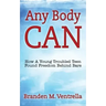 Any Body Can: How a Young Troubled Teen Found Freedom Behind Bars