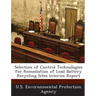 Selection of Control Technologies for Remediation of Lead Battery Recycling Sites Interim Report