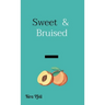 Sweet & Bruised