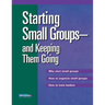 Starting Small Groups and Keeping Them Going