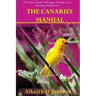 The Canaries Manual: Pet Owner's Guide To Keeping - Feeding - Care - Breeding And Diseases