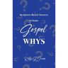 Scripture-Based Answers to Some GOSPEL WHYS
