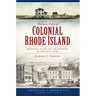 Historic Tales of Colonial Rhode Island:: Aquidneck Island and the Founding of the Ocean State