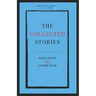 The Collected Stories: Sheldon Lee Compton