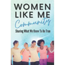 Women Like Me: Sharing What We Know To be True