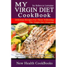 My Virgin Diet CookBook: : The Gluten-Free, Soy-Free, Egg-Free, Dairy-Free, Peanut-Free, Corn-Free and Sugar-Free Cookbook