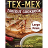 Tex-Mex Takeout Cookbook ***Large Print Edition***: Favorite Tex-Mex Recipes to Make at Home